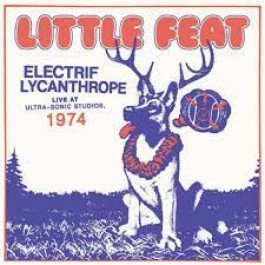 Little Feat Electrif Lycanthrope Live At Ultra-Sonic Studios 1974 CD