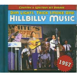 Various Artists Dim Lights, Thick Smoke And Hillbilly Music 1957 CD