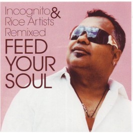 Incognito & Rice Artists Feed Your Soul-Remixes CD