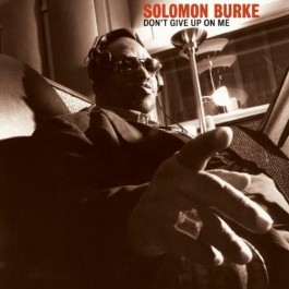 Solomon Burke Dont Give Up On Me CD