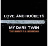 Love And Rockets My Dark Twin Sweet F.a. Sessions CD