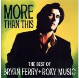 Bryan Ferry & Roxy Music More Than This - The Best Of Bryan Ferry & Roxy Music CD